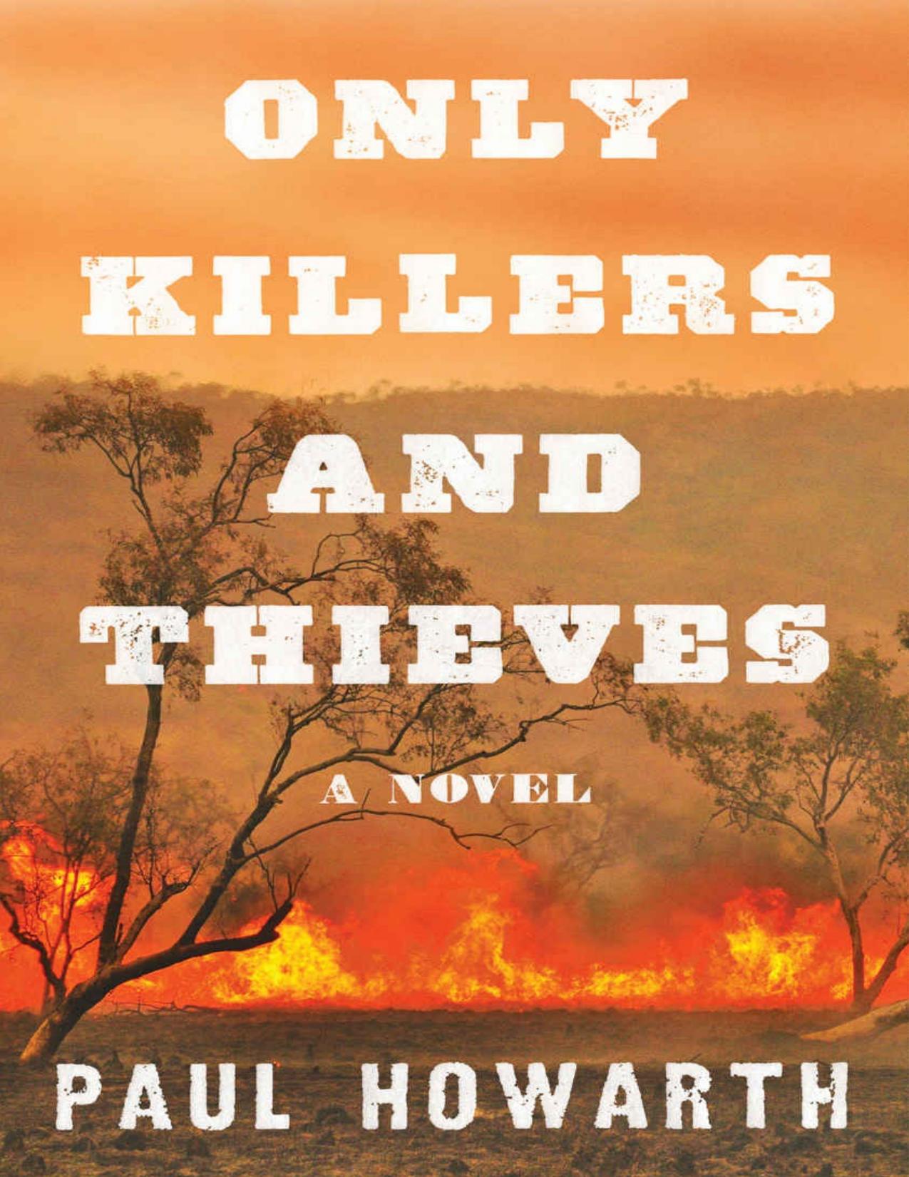 Only Killers and Thieves: A Novel