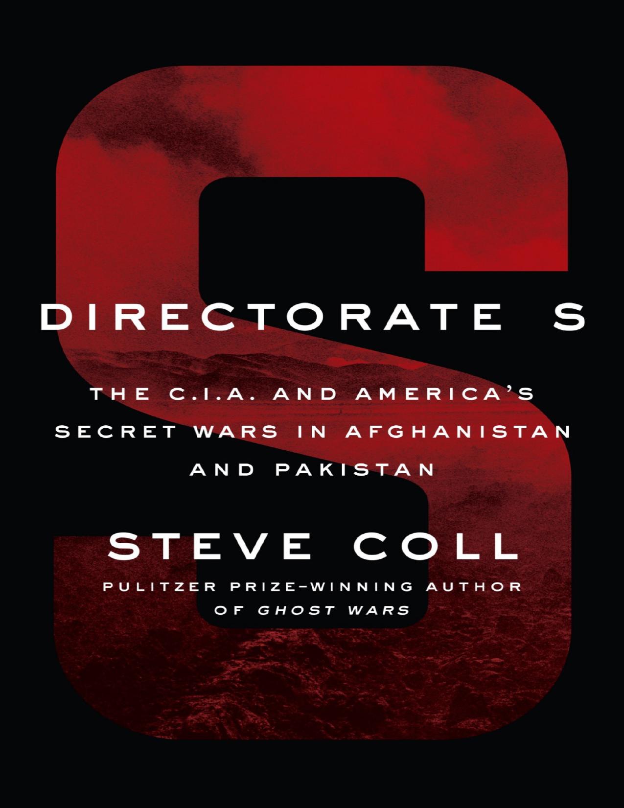 Directorate S: The C.I.A. And America's Secret Wars in Afghanistan and Pakistan