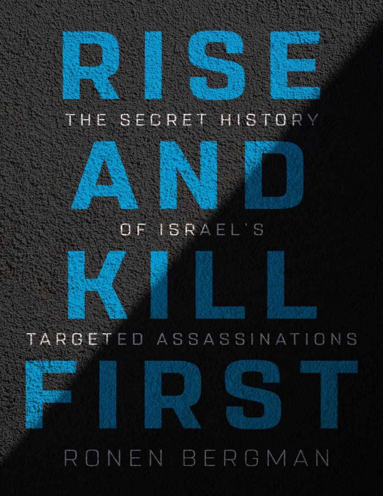 Rise and Kill First: The Secret History of Israel's Targeted Assassinations