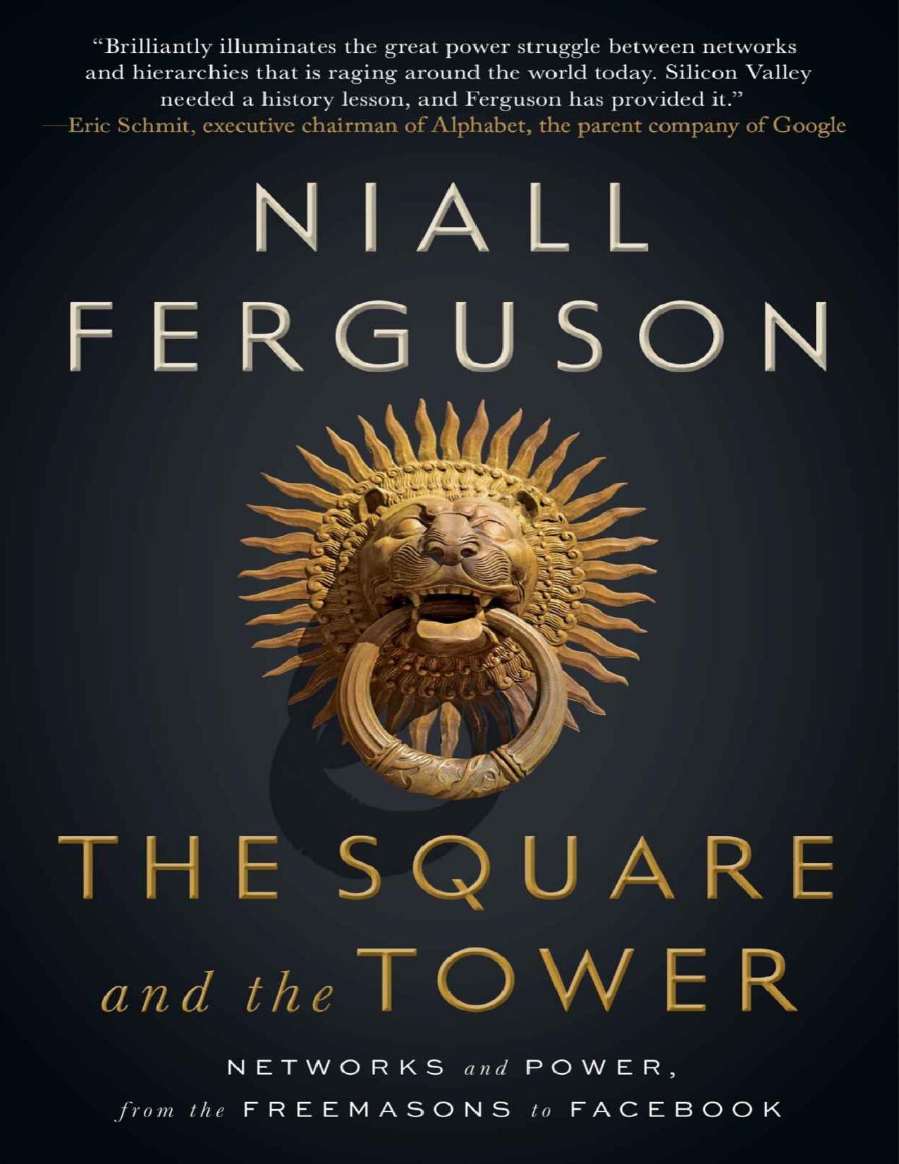 The Square and the Tower: Networks and Power, From the Freemasons to Facebook