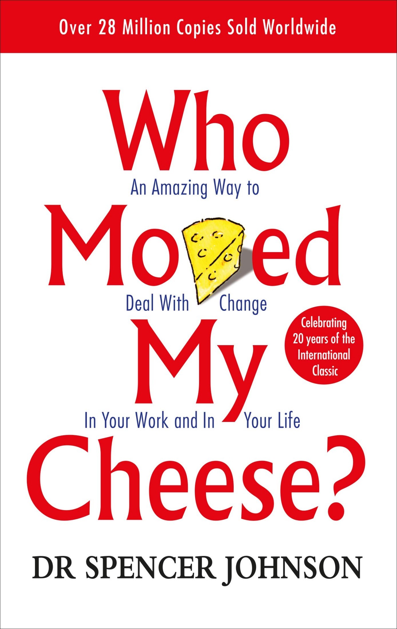 Who Moved My Cheese?: An Amazing Way to Deal With Change in Your Work and in Your Life