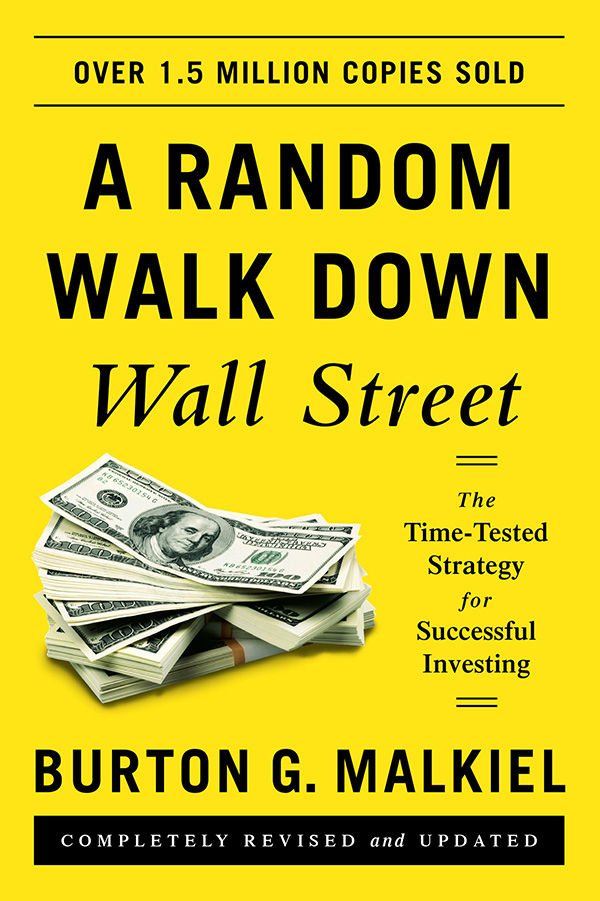 A Random Walk Down Wall Street: The Time-Tested Strategy for Successful Investing