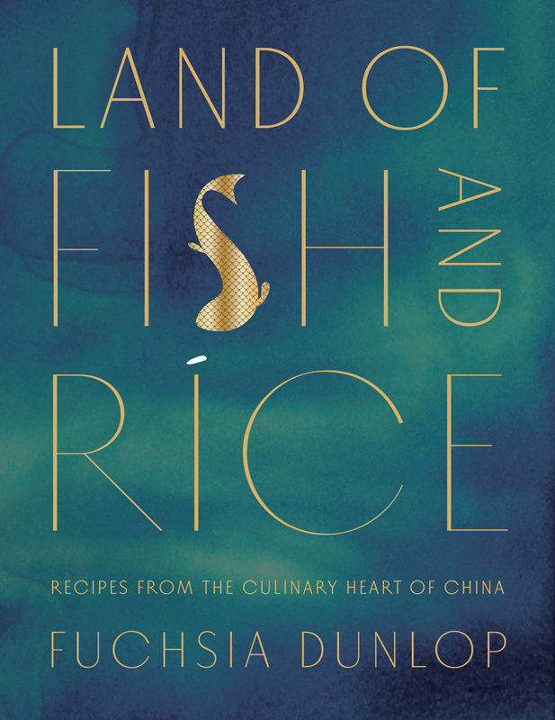 Land of Fish and Rice: Recipes From the Culinary Heart of China