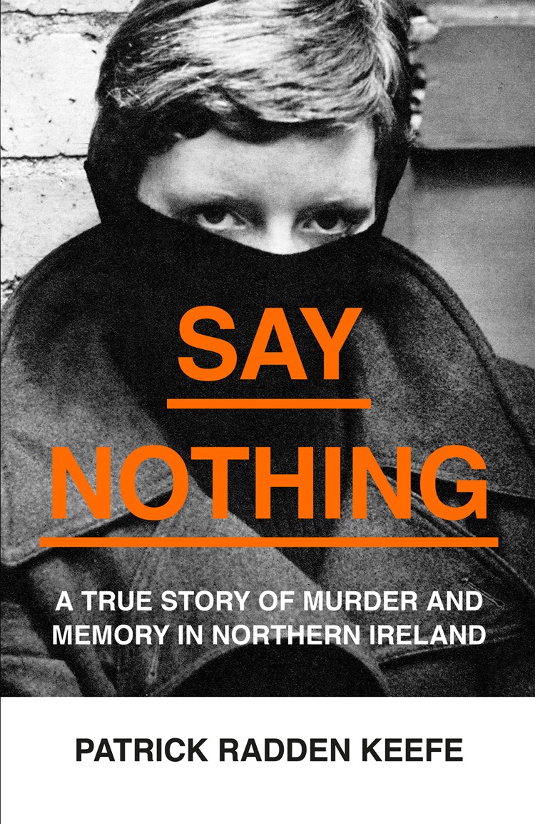 Say Nothing: A True Story of Murder and Memory in Northern Ireland