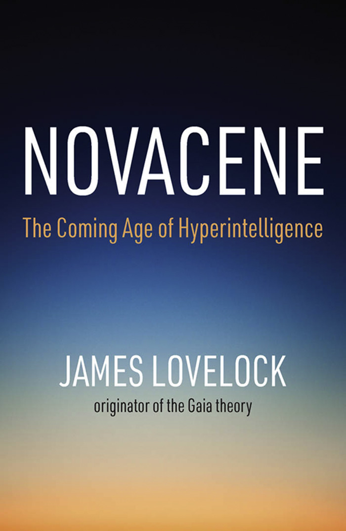 Novacene: The Coming Age of Hyperintelligence