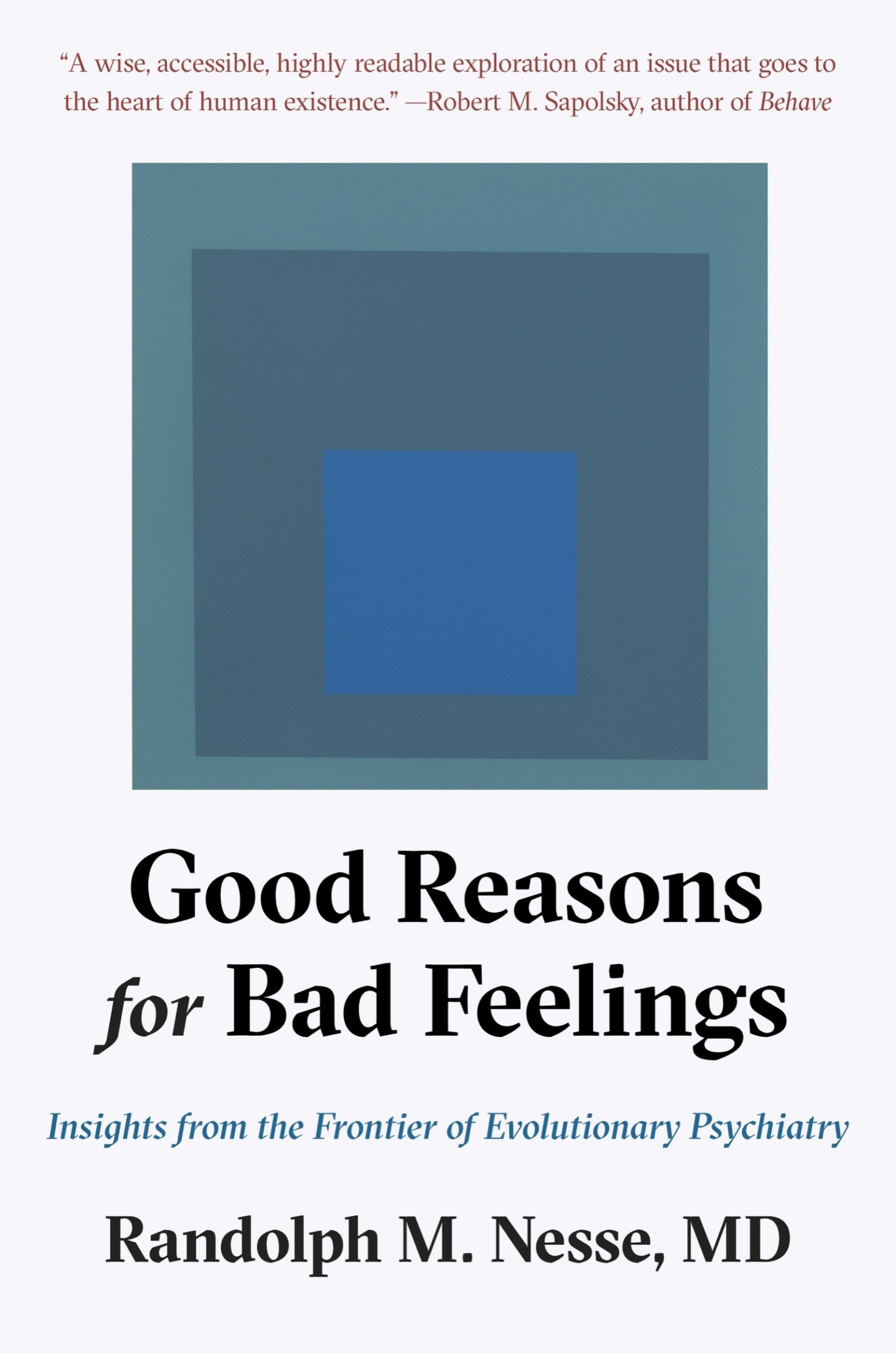 Good Reasons for Bad Feelings: Insights From the Frontier of Evolutionary Psychiatry