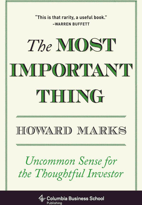 The Most Important Thing: Uncommon Sense for the Thoughtful Investor