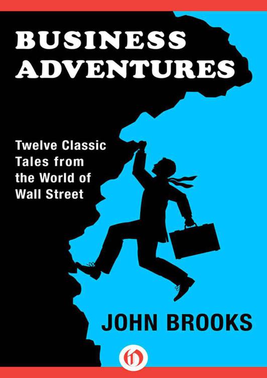 Business Adventures: Twelve Classic Tales From the World of Wall Street