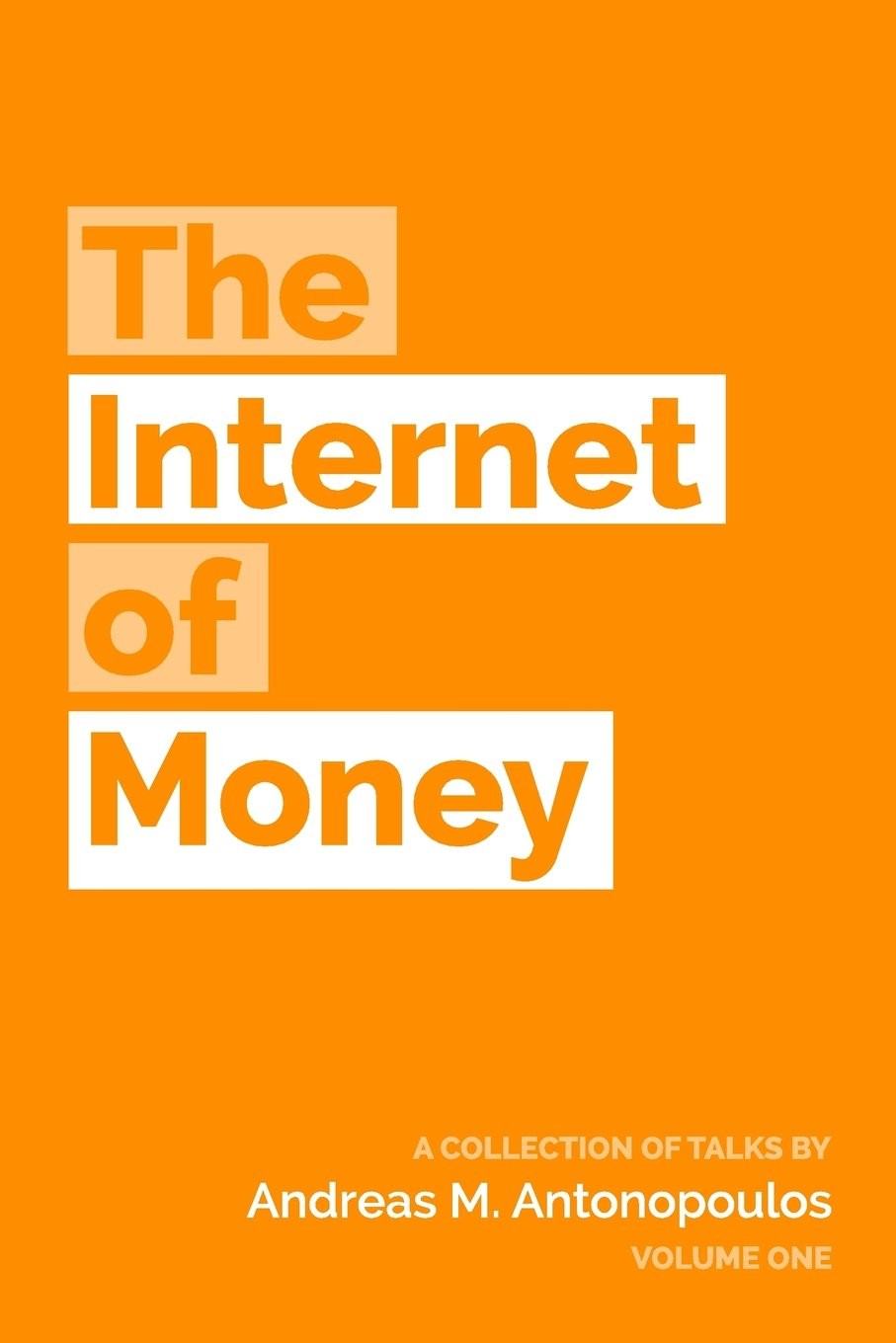 The Internet of Money: A Collection of Talks by Andreas M. Antonopoulos