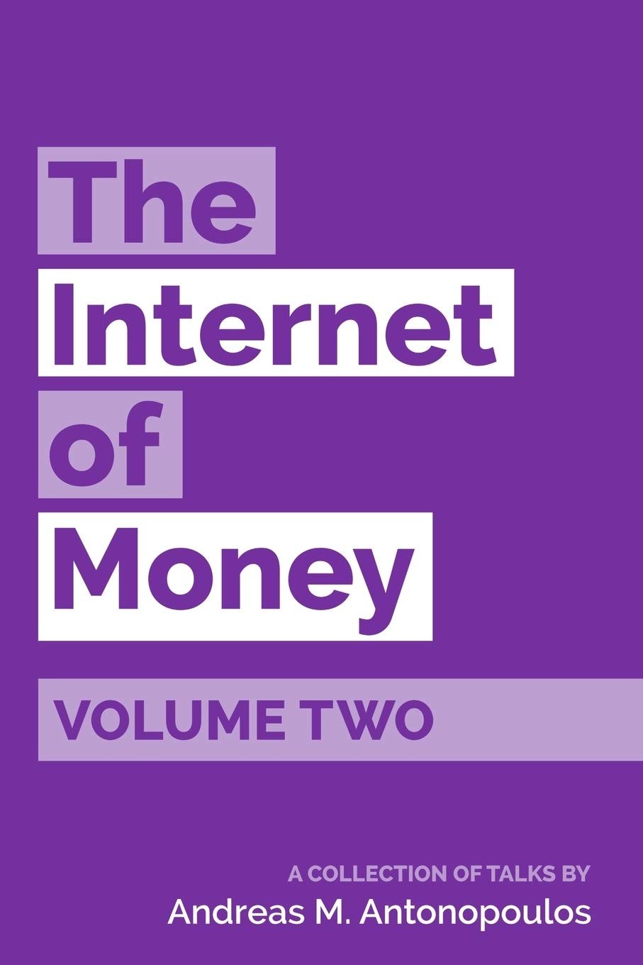 The Internet of Money Volume Two: A Collection of Talks by Andreas M. Antonopoulos