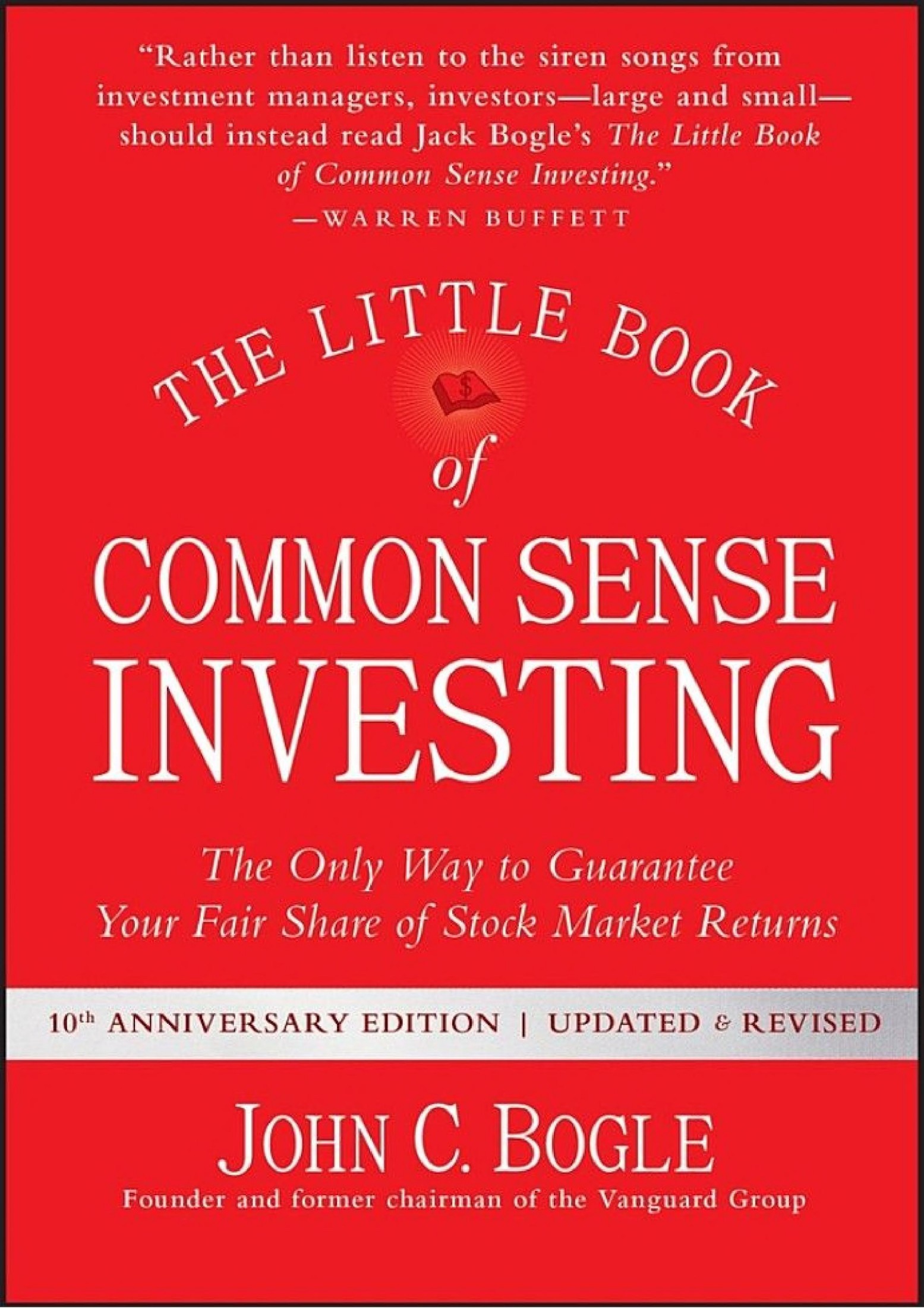 The Little Book of Common Sense Investing: The Only Way to Guarantee Your Fair Share of Stock Market Returns