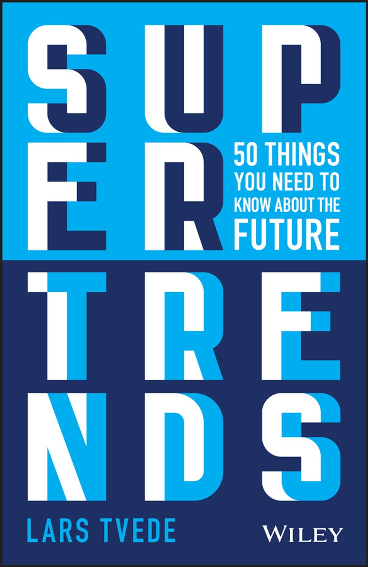 Supertrends: 50 Things You Need to Know About the Future