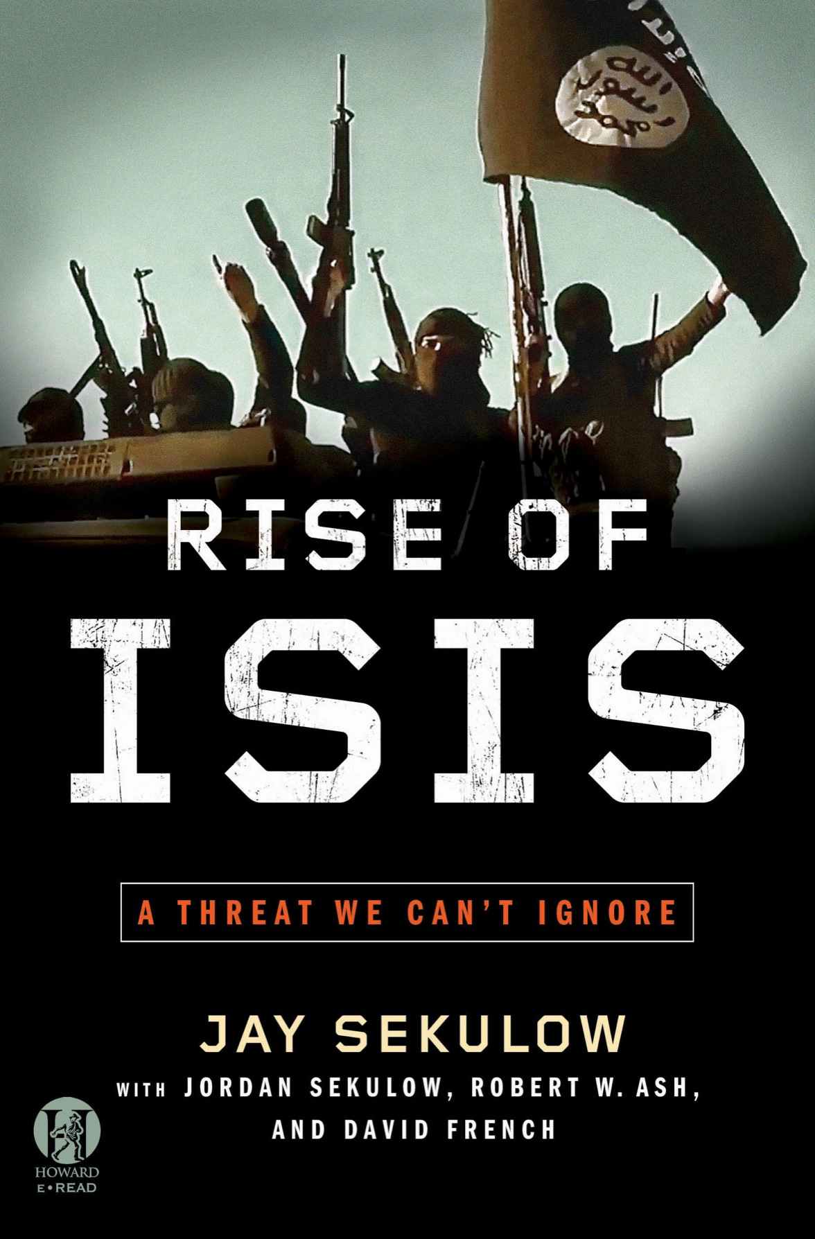 Rise of ISIS: A Threat We Can't Ignore