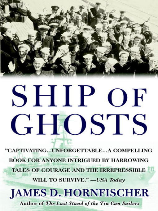 Ship of Ghosts: The Story of the USS Houston, FDR's Legendary Lost Cruiser, and the Epic Saga of Her Survivors