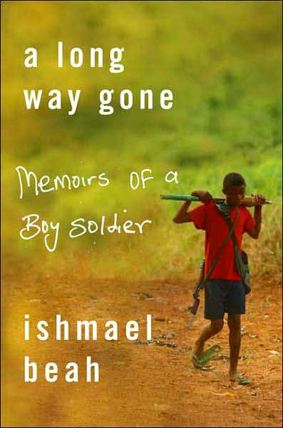 A Long Way Gone: Memoirs of a Boy Soldier