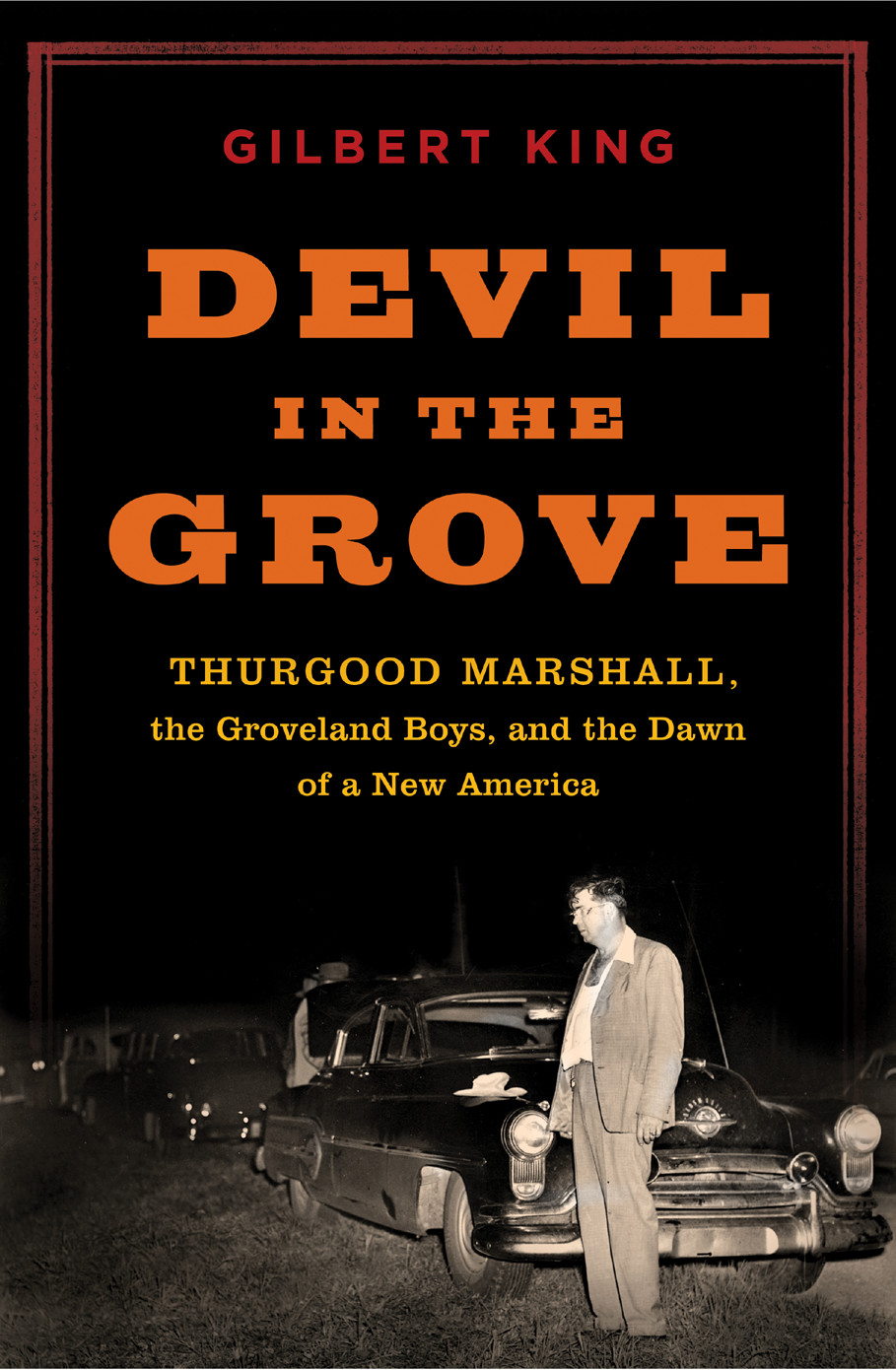 Devil in the Grove: Thurgood Marshall, the Groveland Boys, and the Dawn of a New America