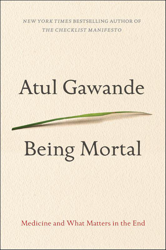 Being Mortal: Medicine and What Matters in the End