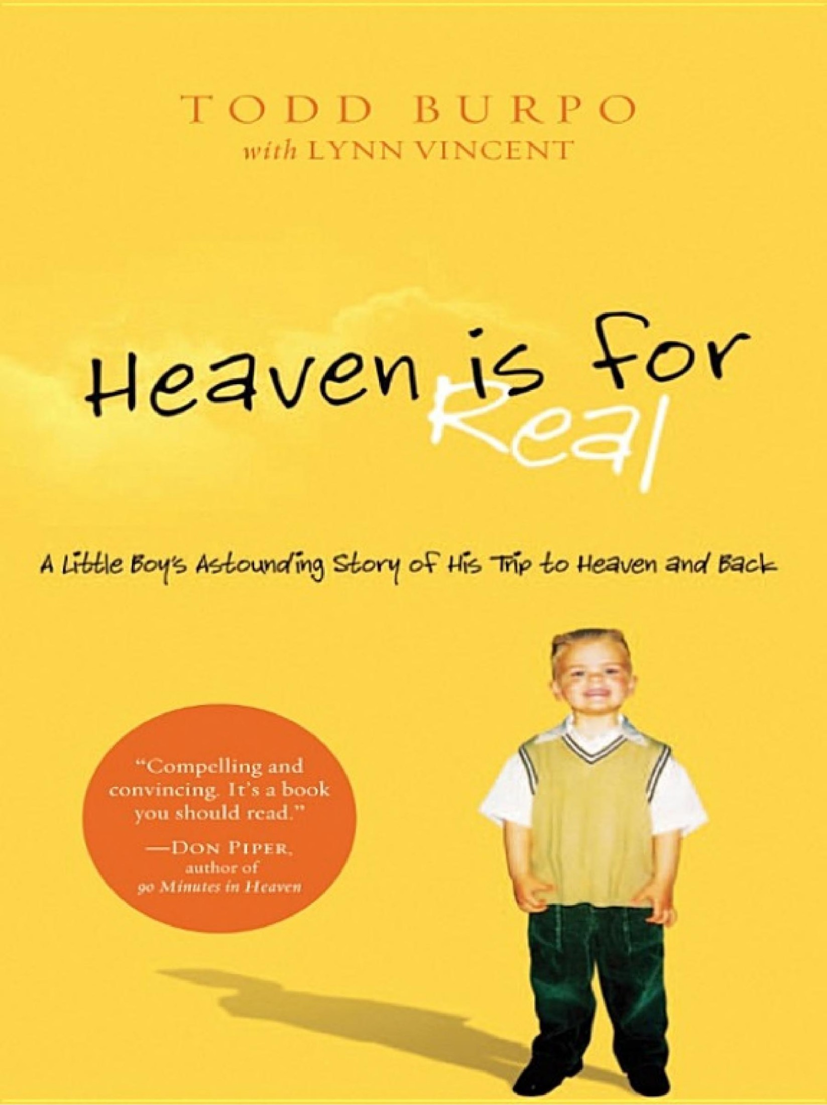 Heaven Is for Real: A Little Boy's Astounding Story of His Trip to Heaven and Back