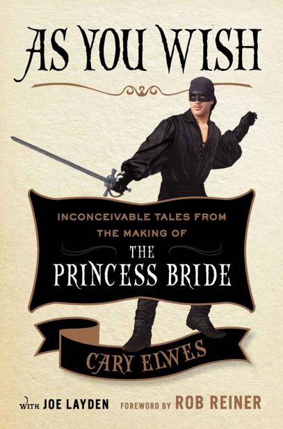 As You Wish: Inconceivable Tales From the Making of the Princess Bride