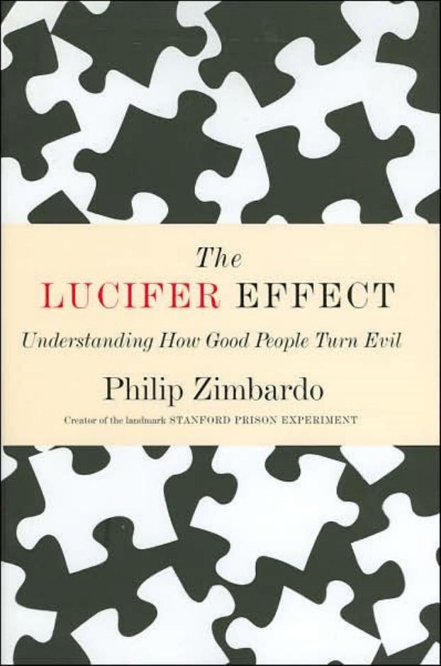 The Lucifer Effect: Understanding How Good People Turn Evil