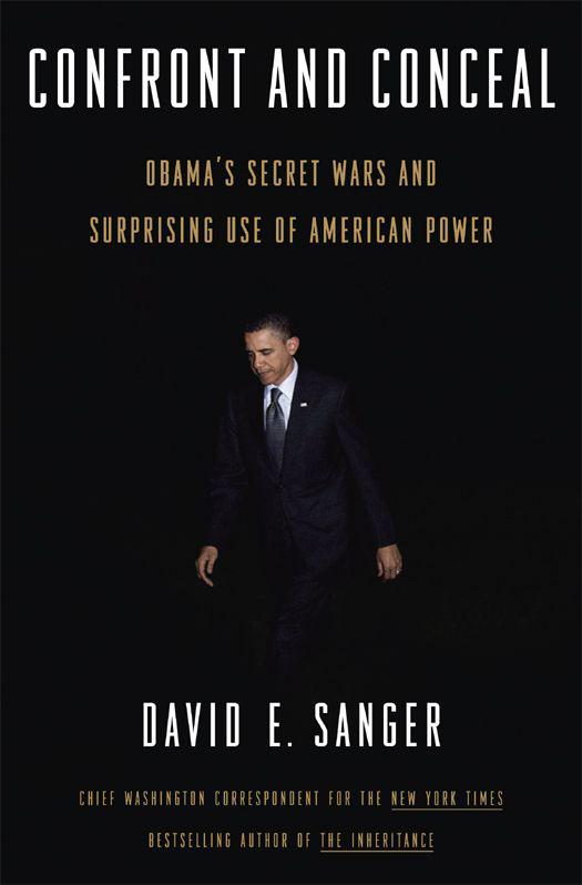 Confront and Conceal: Obama's Secret Wars and Surprising Use of American Power