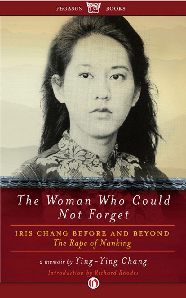 The Woman Who Could Not Forget: Iris Chang Before and Beyond the Rape of Nanking