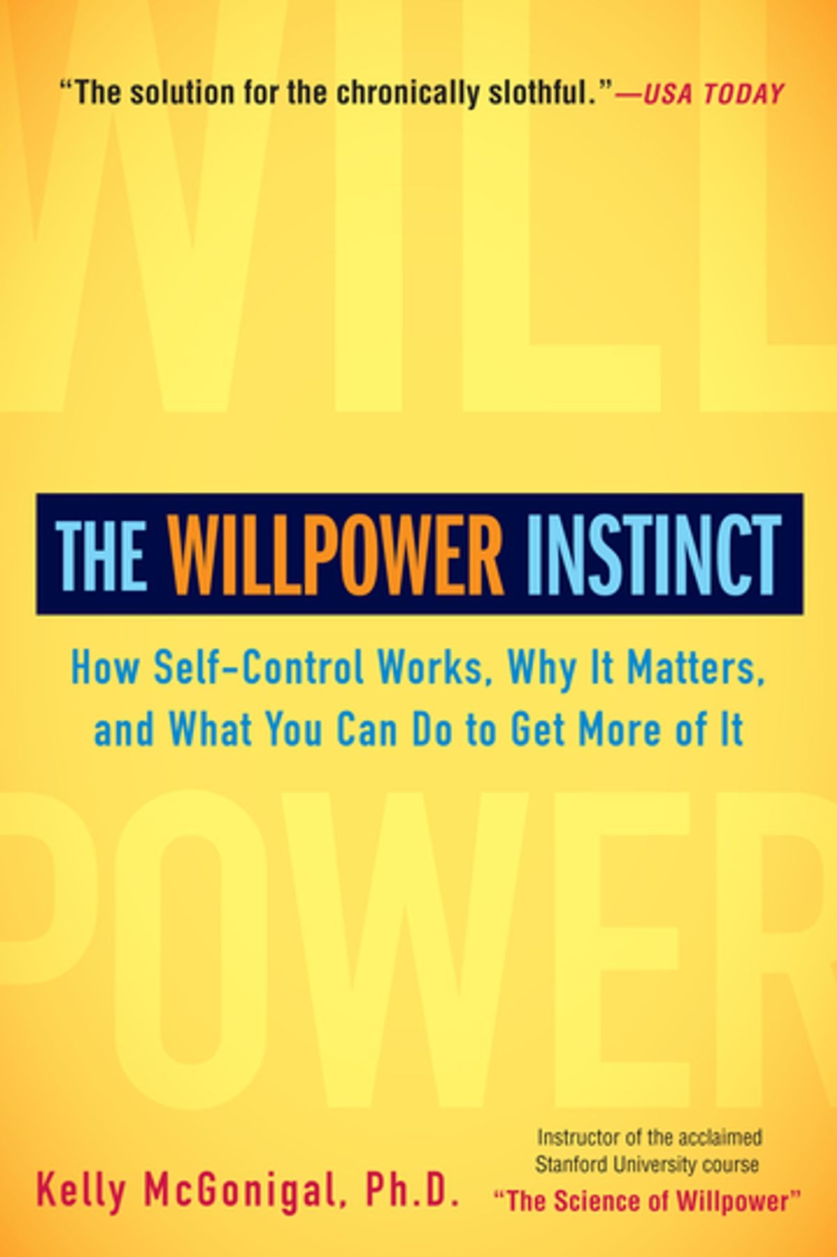 The Willpower Instinct: How Self-Control Works, Why It Matters, and What You Can Do to Get More of It