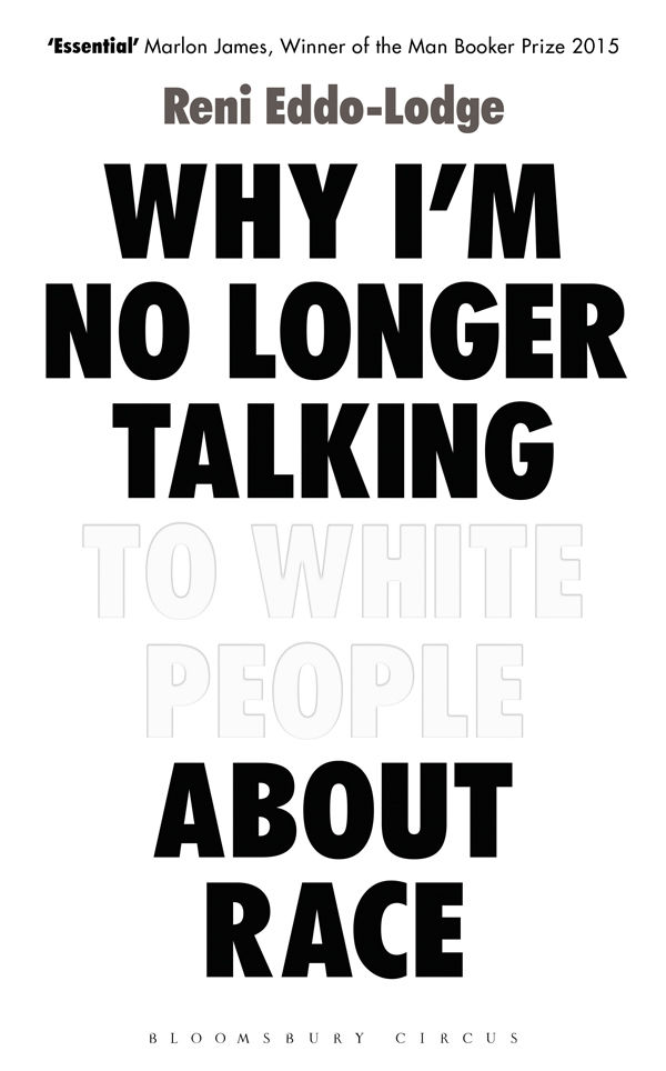 Why I’m No Longer Talking to White People About Race: The Sunday Times Bestseller